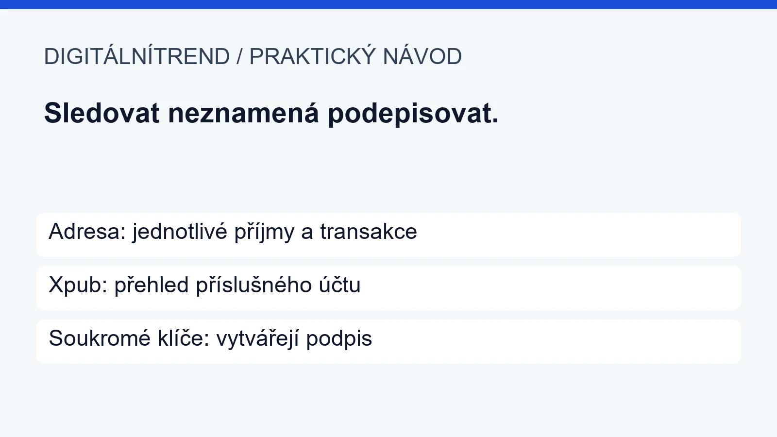 Adresa: jednotlivé příjmy a transakce; Xpub: přehled příslušného účtu; Soukromé klíče: vytvářejí podpis
